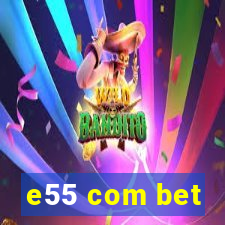 e55 com bet